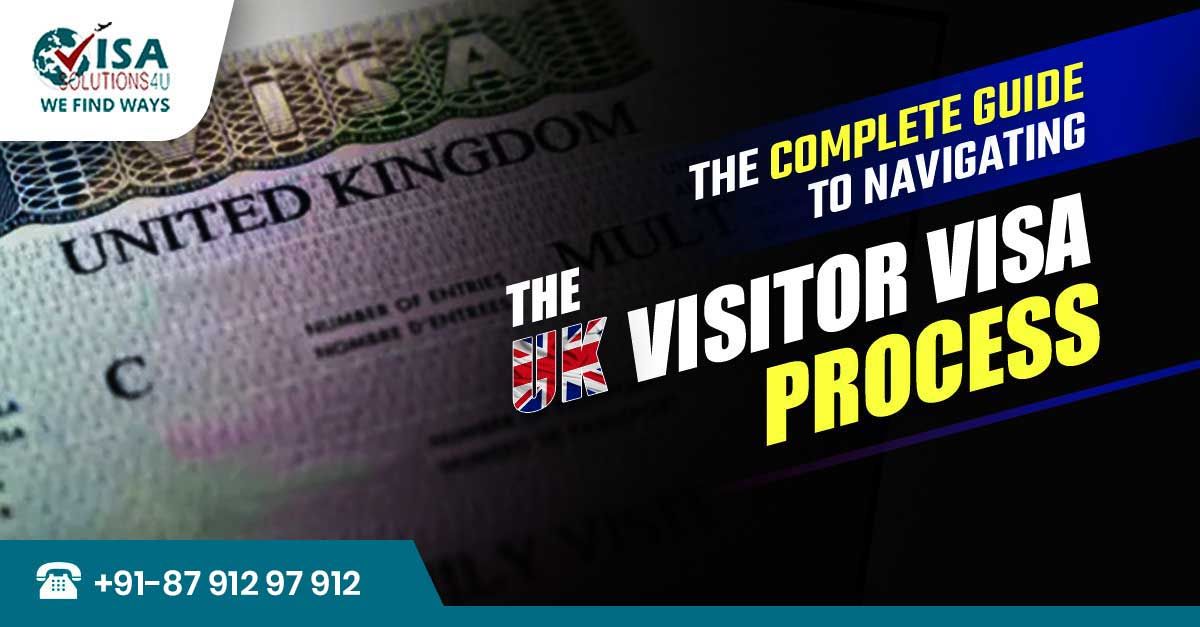 The Complete Guide to Navigating the UK Visitor Visa Process